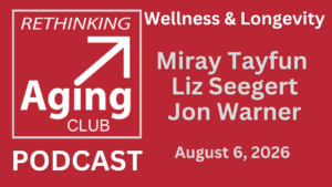 Wellness and Longevity with Miray Tayfun, Liz Seegert and Jon Warner